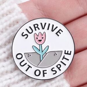 3/$25 “Survive out of Spite” Acrylic Pin